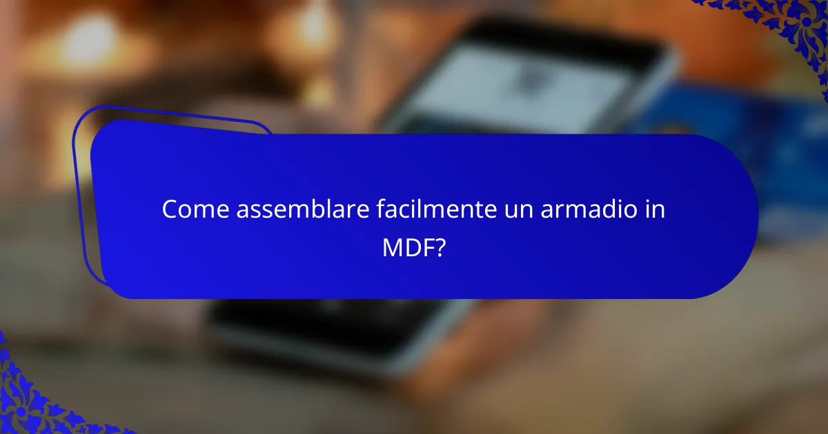 Come assemblare facilmente un armadio in MDF?