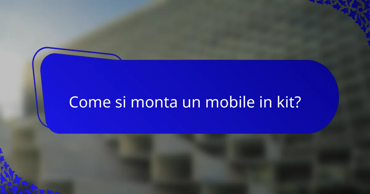Come si monta un mobile in kit?
