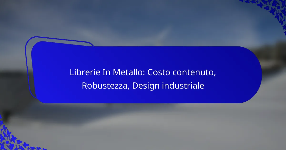 Librerie In Metallo: Costo contenuto, Robustezza, Design industriale