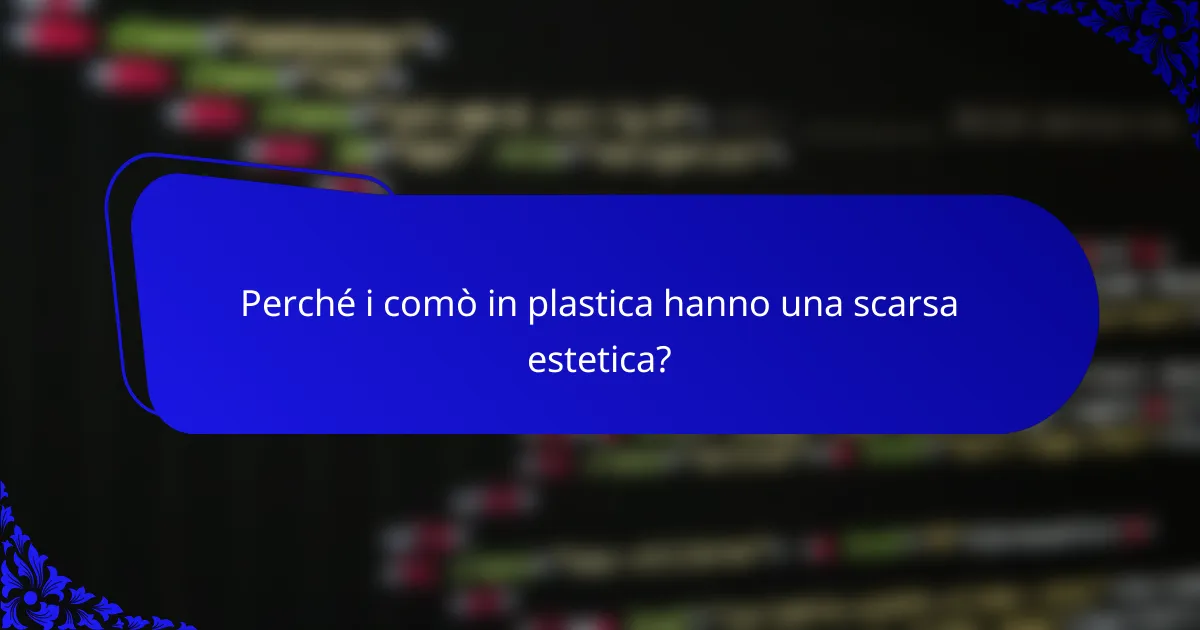 Perché i comò in plastica hanno una scarsa estetica?
