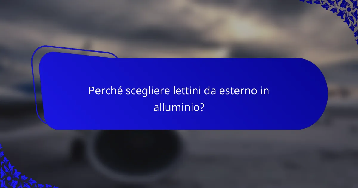 Perché scegliere lettini da esterno in alluminio?