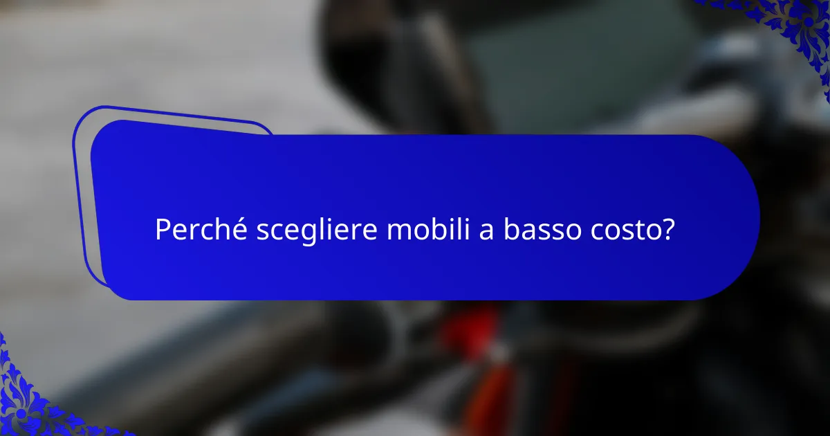 Perché scegliere mobili a basso costo?
