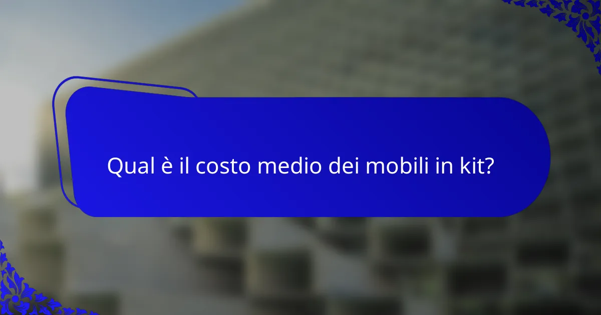 Qual è il costo medio dei mobili in kit?