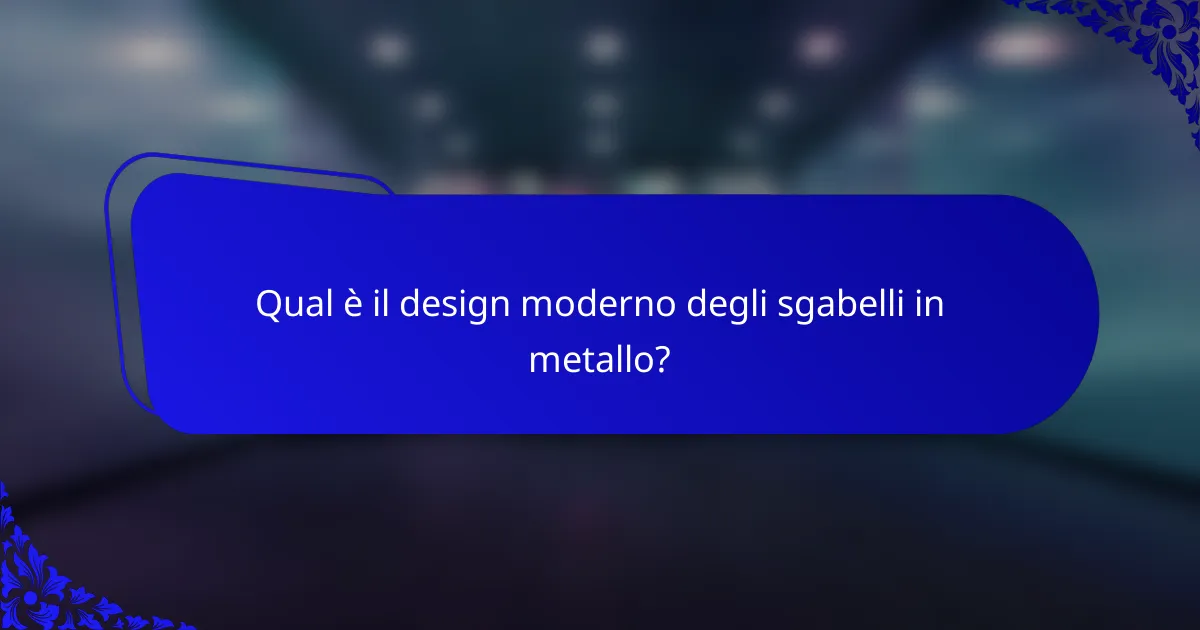 Qual è il design moderno degli sgabelli in metallo?