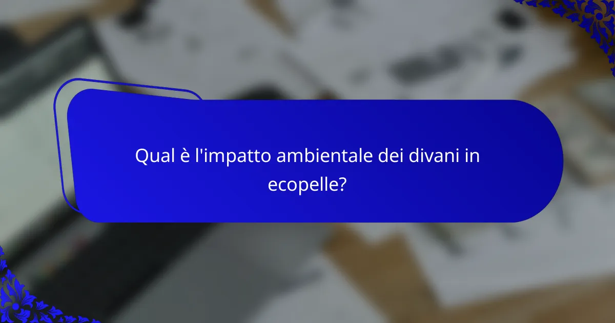 Qual è l'impatto ambientale dei divani in ecopelle?