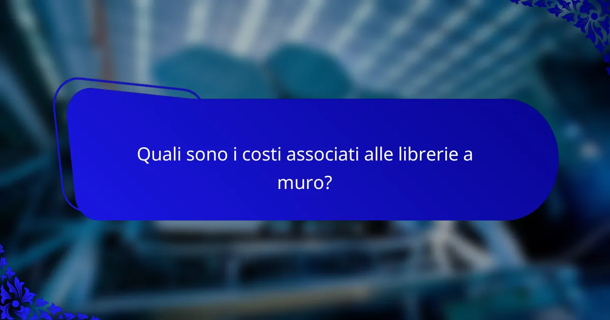 Quali sono i costi associati alle librerie a muro?