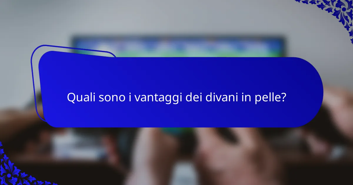Quali sono i vantaggi dei divani in pelle?