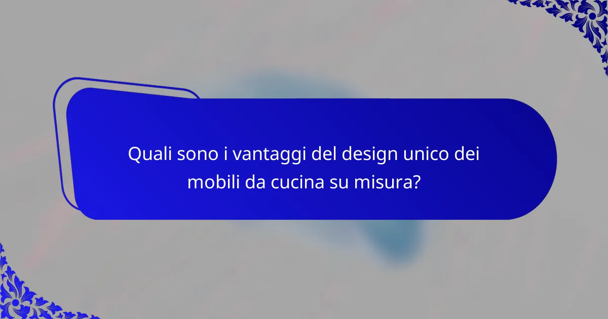Quali sono i vantaggi del design unico dei mobili da cucina su misura?