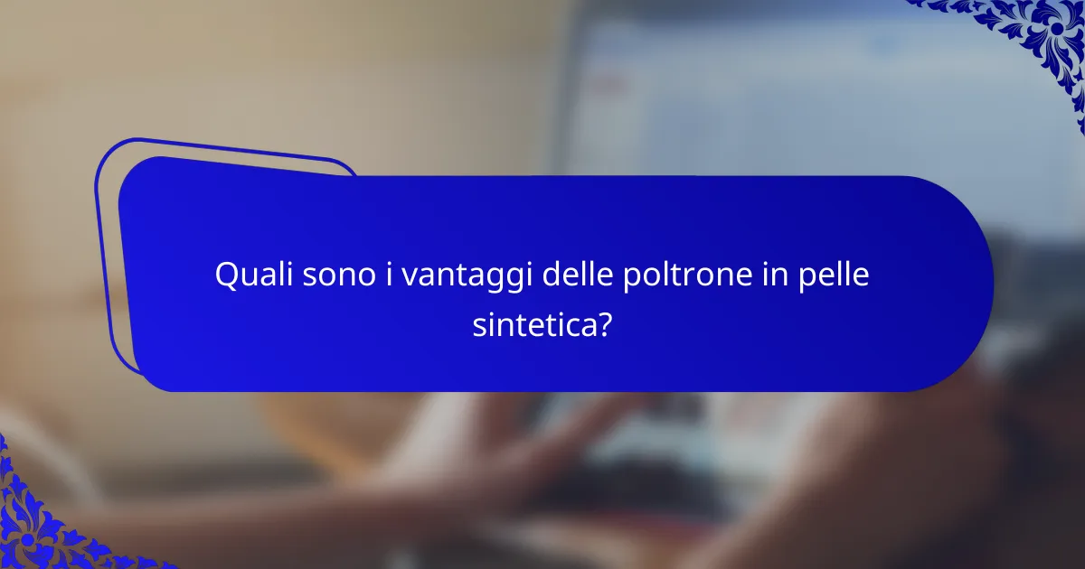 Quali sono i vantaggi delle poltrone in pelle sintetica?