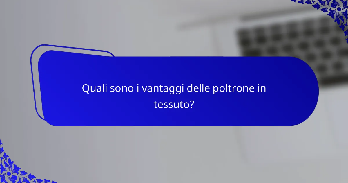 Quali sono i vantaggi delle poltrone in tessuto?