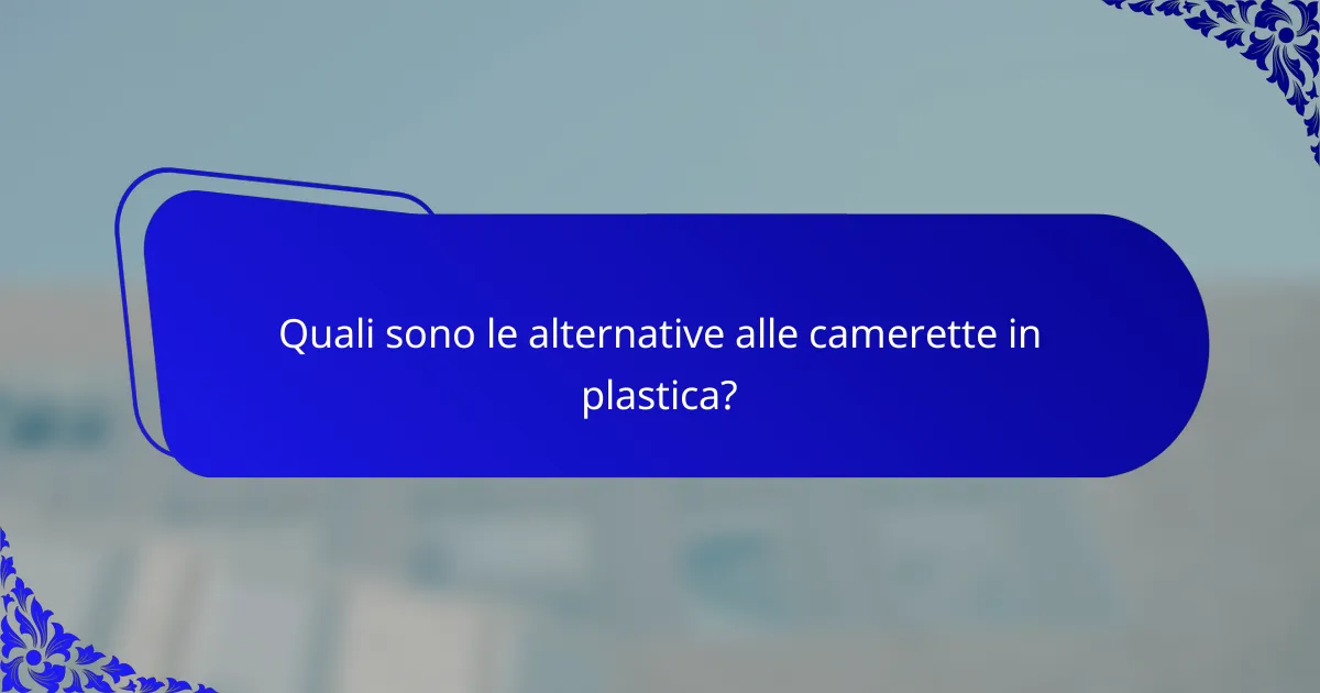 Quali sono le alternative alle camerette in plastica?
