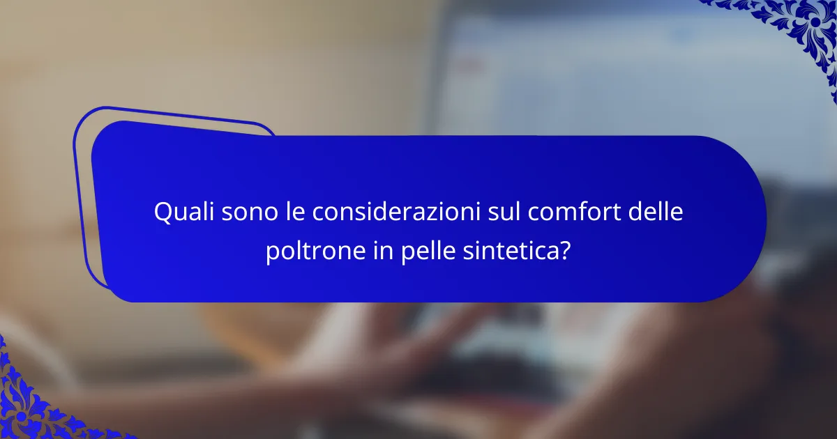 Quali sono le considerazioni sul comfort delle poltrone in pelle sintetica?