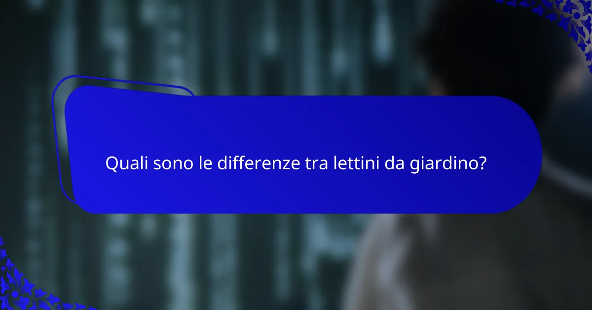 Quali sono le differenze tra lettini da giardino?