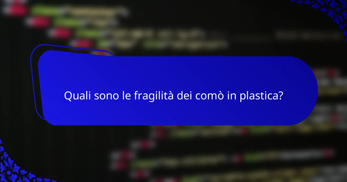 Quali sono le fragilità dei comò in plastica?