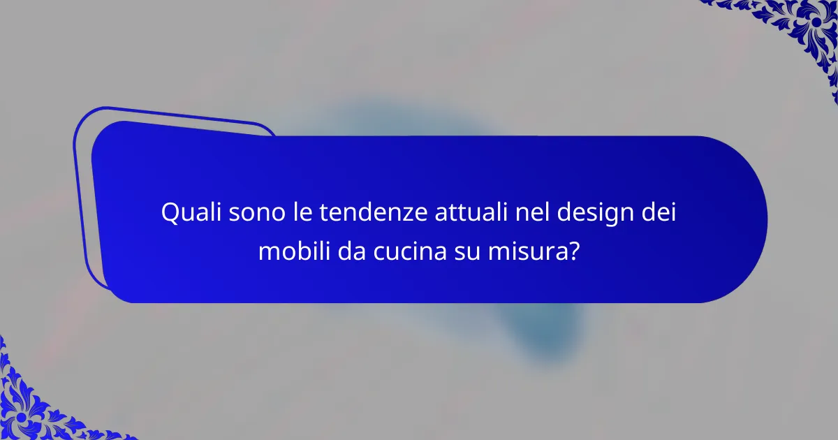 Quali sono le tendenze attuali nel design dei mobili da cucina su misura?
